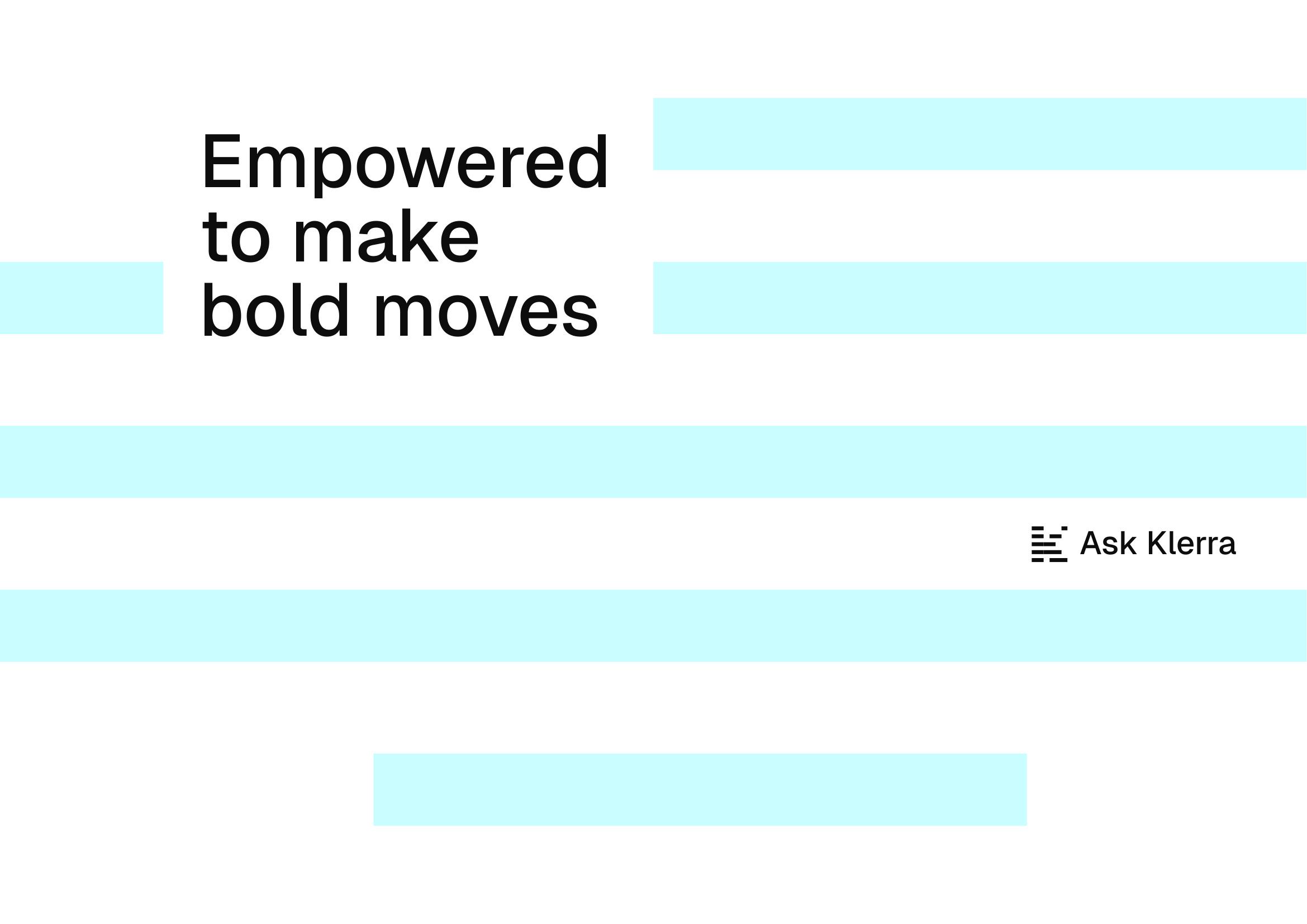Brand expression: Empowered to make bold moves